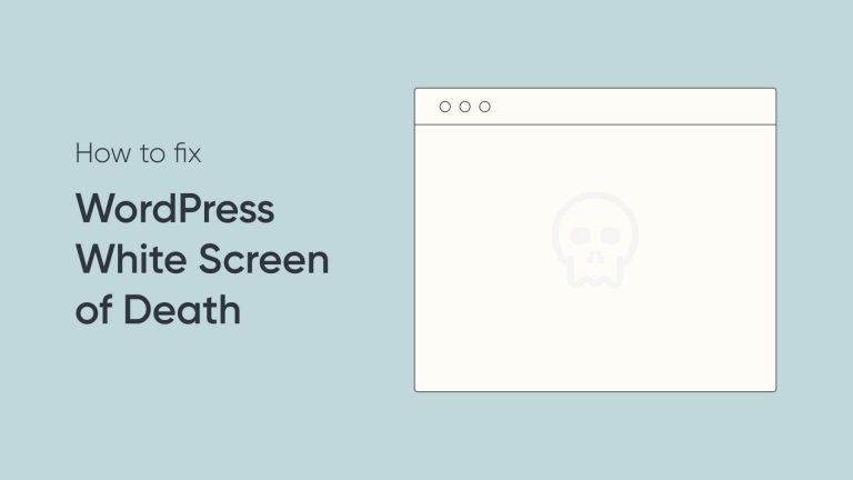 How to Fix the WordPress White Screen of Death (6 Top Options)