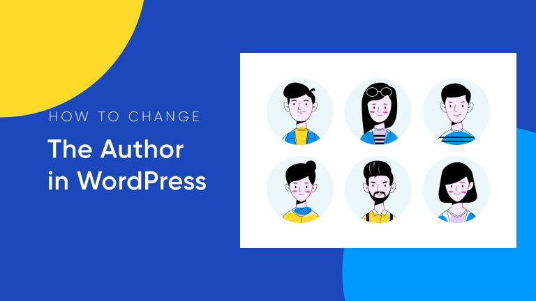How to Change the Author in WordPress (5 Strategies)