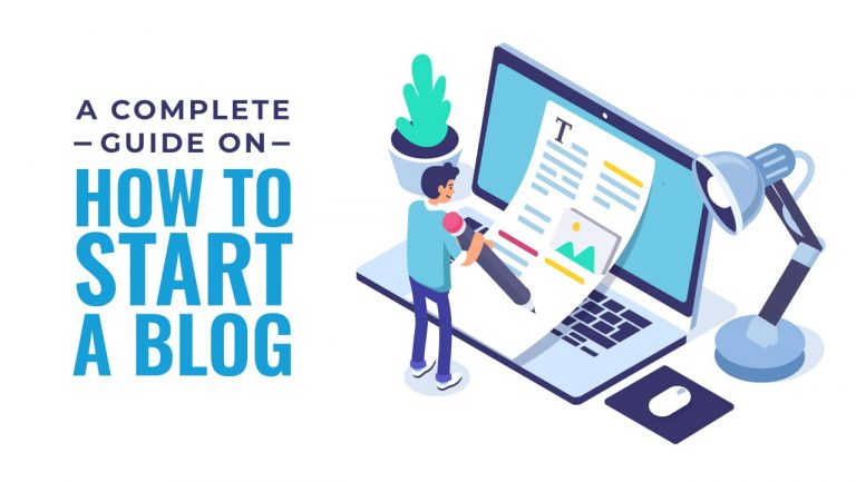A Complete Guide on How to Start a Blog (Step-by-Step) 2021