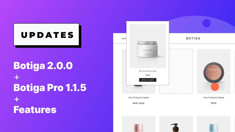 Botiga & Botiga Pro Updates: New Product Swatches, Styling Choices, Autocomplete Checkout Fields, and many others.